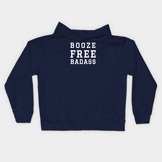 Booze Free Badass Kids Hoodie by SOS@ddicted